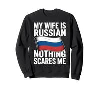 My Wife Is Russian Nothing Scares Me Sweatshirt