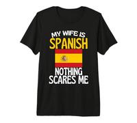 My Wife is Spanish Nothing Scares Me Funny Husband Premium T-Shirt