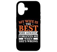 My Wife Is The Best She Always Forgive Me When She's Wrong Case for iPhone 17