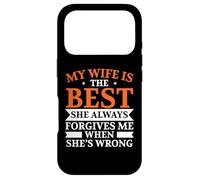 My Wife Is The Best She Always Forgive Me When She's Wrong Case for iPhone 17 Pro