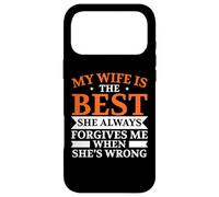My Wife Is The Best She Always Forgive Me When She's Wrong Case for iPhone 17 Pro Max