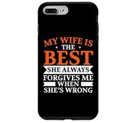 My Wife Is The Best She Always Forgive Me When She's Wrong Case for iPhone 7 Plus/8 Plus