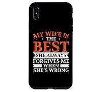 My Wife Is The Best She Always Forgive Me When She's Wrong Case for iPhone XS Max