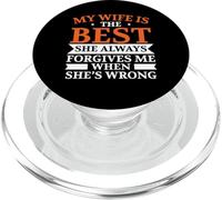 My Wife Is The Best She Always Forgive Me When She's Wrong PopSockets PopGrip for MagSafe