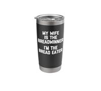 My Wife is The Breadwinner (I'm The Bread Eater) - Husband Stainless Steel Insulated Tumbler