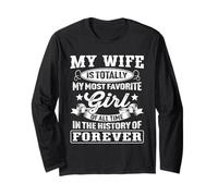 My Wife is Totally My Most Favorite Girl of All Time Forever Long Sleeve T-Shirt