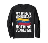 My Wife is Venezuelan Nothing Scares Me Long Sleeve T-Shirt
