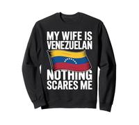 My Wife Is Venezuelan Nothing Scares Me Sweatshirt