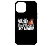 My Wife Isnt Fragile Like A Flower She is like a Bomb Case for iPhone 12 Pro Max