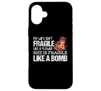 My Wife Isnt Fragile Like A Flower She is like a Bomb Case for iPhone 16 Plus