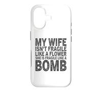 My Wife Isn't Fragile Like A Flower She Is Like A Bomb Case for iPhone 17