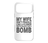 My Wife Isn't Fragile Like A Flower She Is Like A Bomb Case for iPhone 17 Pro Max