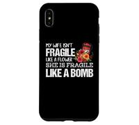 My Wife Isnt Fragile Like A Flower She is like a Bomb Case for iPhone XS Max