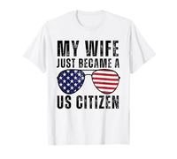 My Wife Just Became A US Citizen Proud New American Citizen T-Shirt