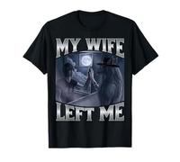 My Wife Left Me T-Shirt