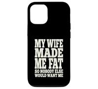 My Wife Made Me Fat Funny Husband Dad Father's Day Quote Case for iPhone 12/12 Pro