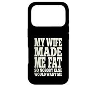My Wife Made Me Fat Funny Husband Dad Father's Day Quote Case for iPhone 17 Pro