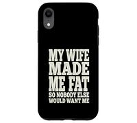 My Wife Made Me Fat Funny Husband Dad Father's Day Quote Case for iPhone XR
