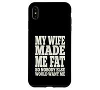 My Wife Made Me Fat Funny Husband Dad Father's Day Quote Case for iPhone XS Max