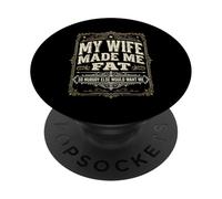 My Wife Made Me Fat Funny Husband Dad Father's Day Saying PopSockets Adhesive PopGrip
