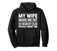 My Wife Made Me Fat Funny Saying Husband Fathers Day Men Dad Pullover Hoodie