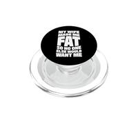 My Wife Made Me Fat So No One Else Would Want Me PopSockets PopGrip for MagSafe