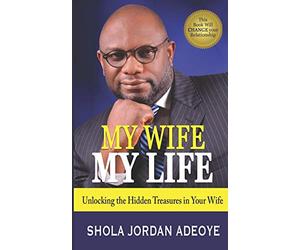My Wife My Life: Unlocking the Hidden Treasures in Your Wife