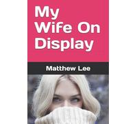 My Wife On Display (Voyeur Husband Stories)