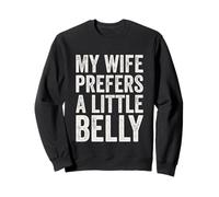 My Wife Prefers a Little Belly Fathers Day Funny Husbands Sweatshirt