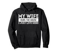 My Wife Runs The House I Just Live Here Pullover Hoodie