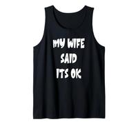 My Wife Said Its OK Tank Top