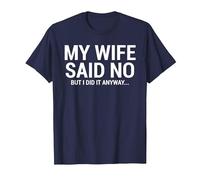 My Wife Said No Funny Humorous Husband T-Shirt, Men, Navy Blue, X-Large