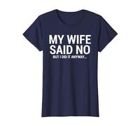 My Wife Said No Funny Humorous Husband T-Shirt, Women, Navy Blue, Large