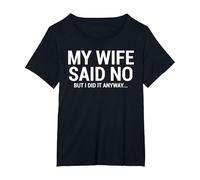 My Wife Said No Funny Humorous Husband T-Shirt, Women's Plus, Black, 4X