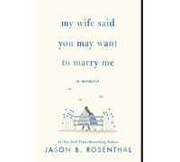 My Wife Said You May Want to Marry Me
