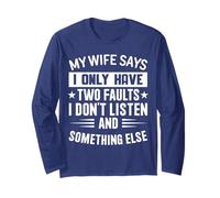 My Wife Says I Have Only Two Mistakes Funny Husband, My wife Long Sleeve T-Shirt