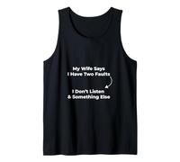 My Wife Says I Have Two Faults I Don’t Listen Funny Tee Tank Top