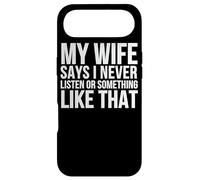 My Wife Says I Never Listen Or Something Like That - Funny Case for iPhone Air
