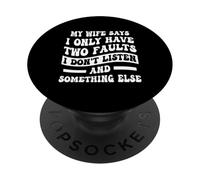 My Wife Says I Only Have Two Faults Funny Husband PopSockets Adhesive PopGrip