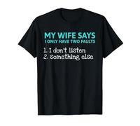 My Wife Says I Only Have Two Faults Funny Sarcastic Husband T-Shirt, Men, Black, X-Large