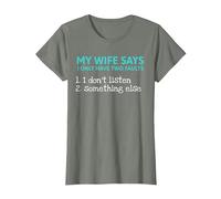 My Wife Says I Only Have Two Faults Funny Sarcastic Husband T-Shirt, Women, Olive Heather, X-Small