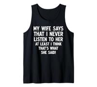 My Wife Says That I Never Listen To Her Funny Marriage Tank Top