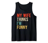 My Wife Thinks I'm Funny Married Husband Retro Quote Tank Top