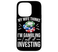 My Wife Thinks I'm Gambling I Call It Investing Poker Case for iPhone 14 Pro