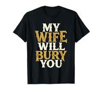 My Wife Will Bury You Funny Husband Marriage Vintage T-Shirt