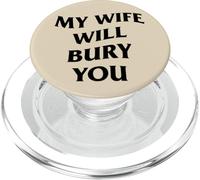 My Wife Will Bury You Funny Married Couple PopSockets PopGrip for MagSafe