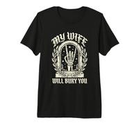 My Wife Will Bury You Funny Skeleton Gothic Heavy Metal Premium T-Shirt