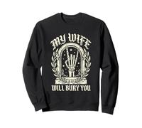 My Wife Will Bury You Funny Skeleton Gothic Heavy Metal Sweatshirt