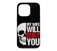 MY WIFE WILL BURY YOU Funny Skull Case for iPhone 13 Pro