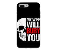 MY WIFE WILL BURY YOU Funny Skull Case for iPhone 7 Plus/8 Plus